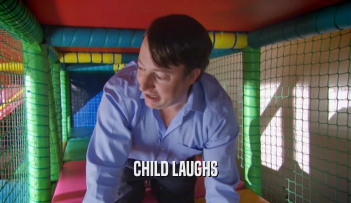 CHILD LAUGHS  