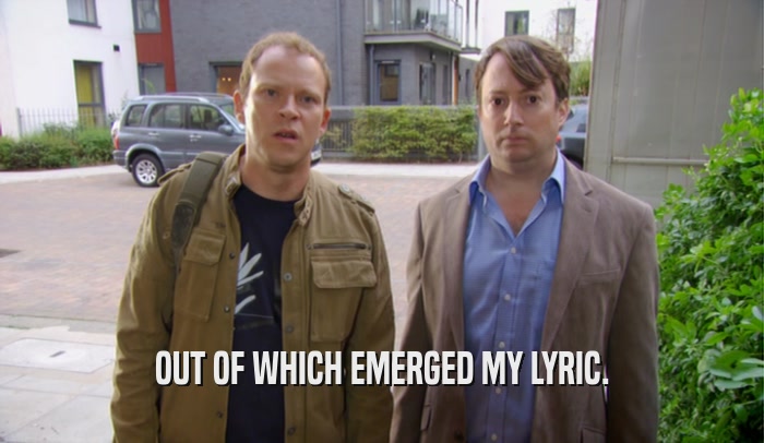 OUT OF WHICH EMERGED MY LYRIC.  