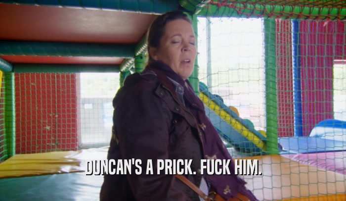 DUNCAN'S A PRICK. FUCK HIM.  