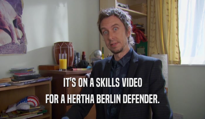 IT'S ON A SKILLS VIDEO FOR A HERTHA BERLIN DEFENDER. 