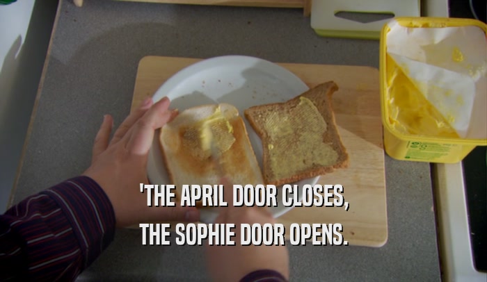 'THE APRIL DOOR CLOSES, THE SOPHIE DOOR OPENS. 