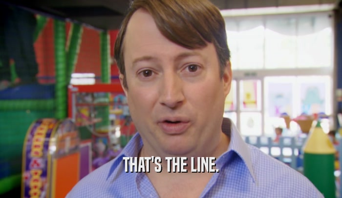 THAT'S THE LINE.  