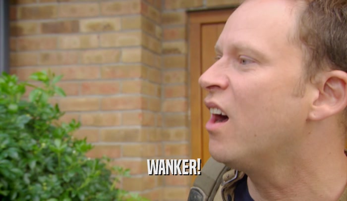 WANKER!  
