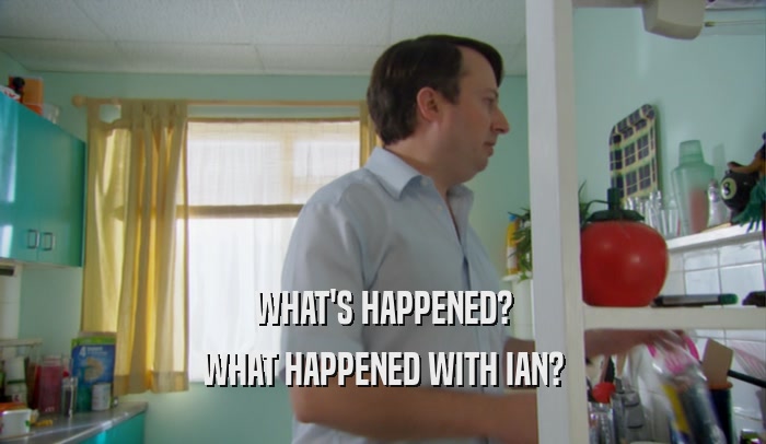 WHAT'S HAPPENED? WHAT HAPPENED WITH IAN? 