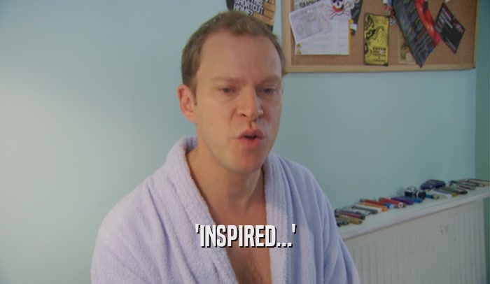 'INSPIRED...'  