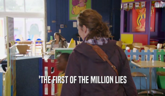 'THE FIRST OF THE MILLION LIES  