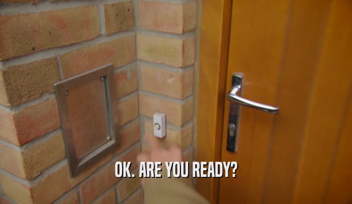 OK. ARE YOU READY?  