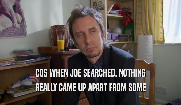 COS WHEN JOE SEARCHED, NOTHING REALLY CAME UP APART FROM SOME 