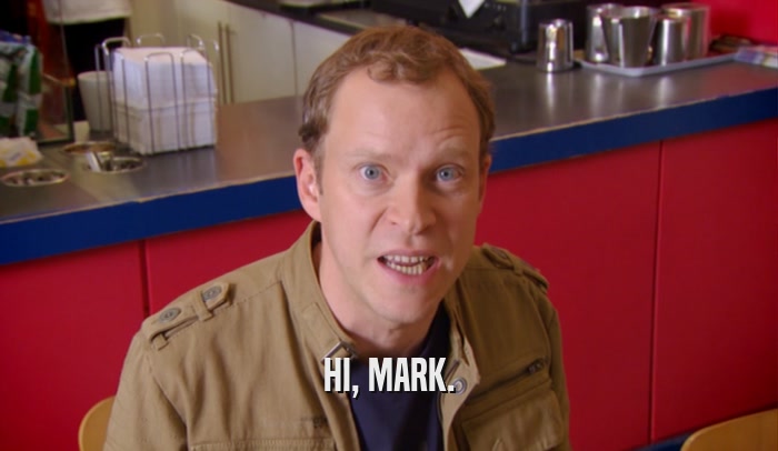 HI, MARK.  