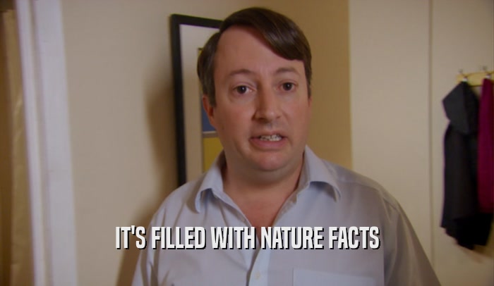 IT'S FILLED WITH NATURE FACTS  