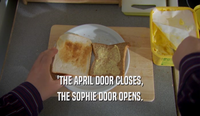 'THE APRIL DOOR CLOSES, THE SOPHIE DOOR OPENS. 