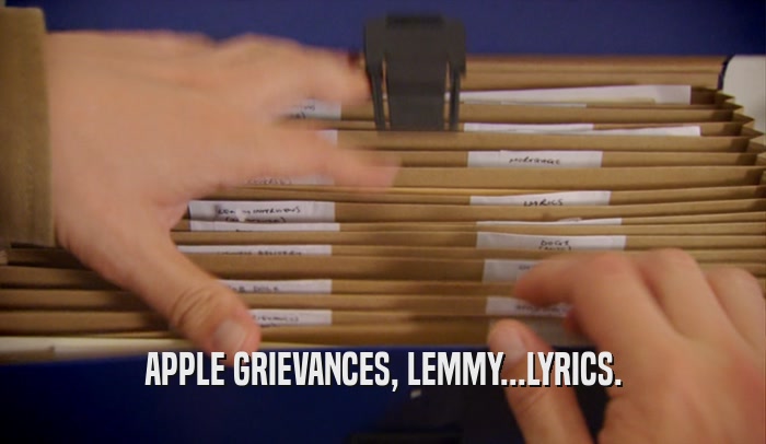 APPLE GRIEVANCES, LEMMY...LYRICS.  