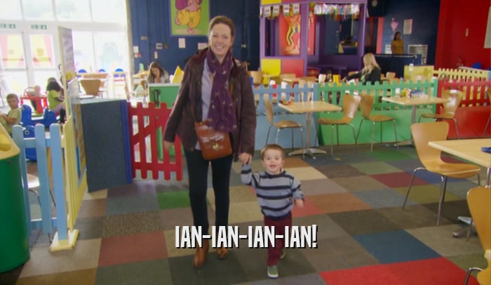 IAN-IAN-IAN-IAN!  