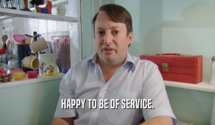 HAPPY TO BE OF SERVICE.  
