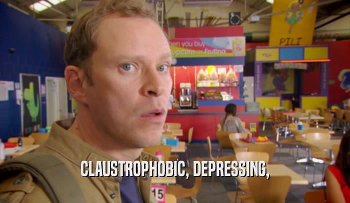 CLAUSTROPHOBIC, DEPRESSING,  