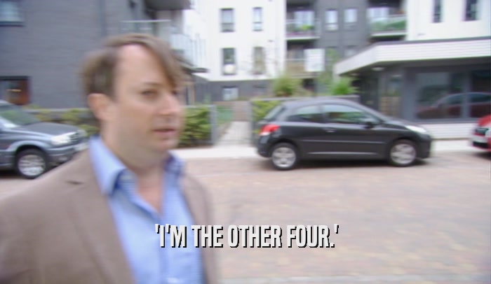 'I'M THE OTHER FOUR.'  