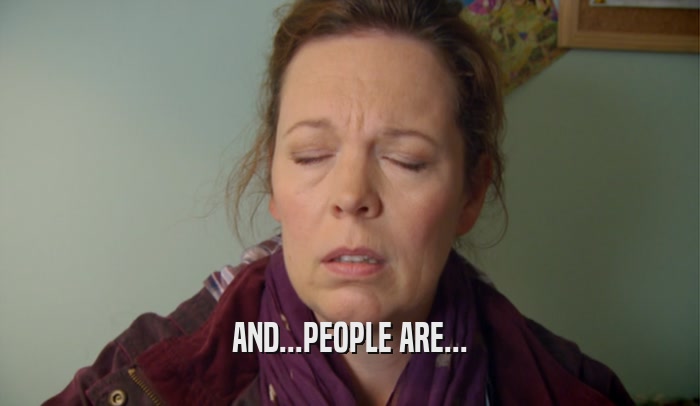 AND...PEOPLE ARE...  