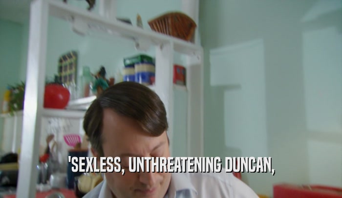 'SEXLESS, UNTHREATENING DUNCAN,  