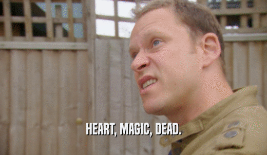 HEART, MAGIC, DEAD.  