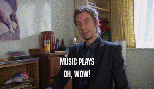 MUSIC PLAYS OH, WOW! 
