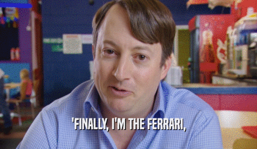 'FINALLY, I'M THE FERRARI,  