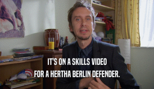 IT'S ON A SKILLS VIDEO FOR A HERTHA BERLIN DEFENDER. 