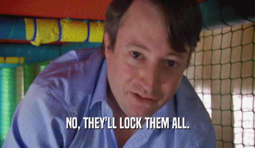 NO, THEY'LL LOCK THEM ALL.  