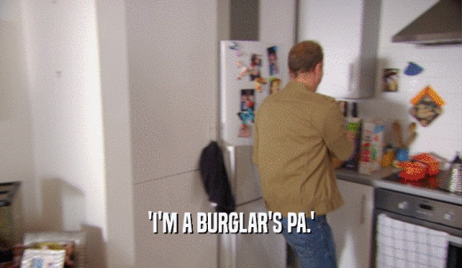 'I'M A BURGLAR'S PA.'  
