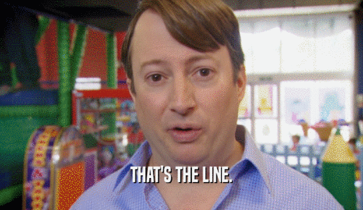 THAT'S THE LINE.  