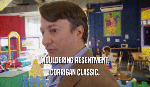 MOULDERING RESENTMENT. CORRIGAN CLASSIC. 