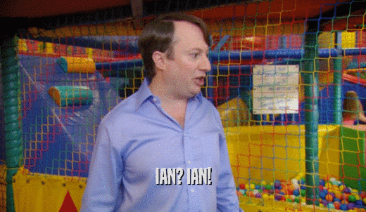 IAN? IAN!  