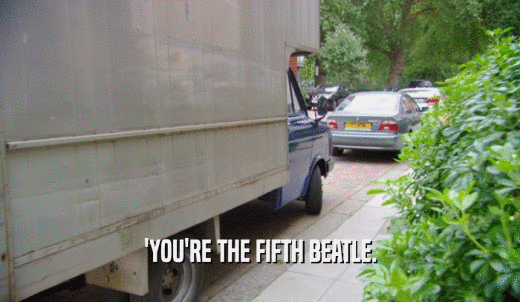 'YOU'RE THE FIFTH BEATLE.  