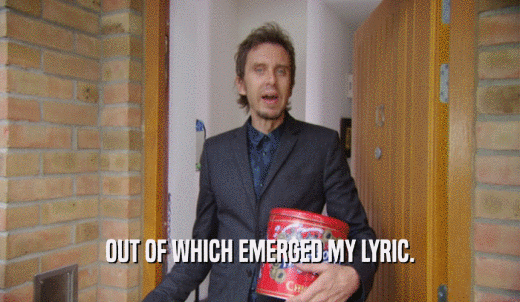 OUT OF WHICH EMERGED MY LYRIC.  