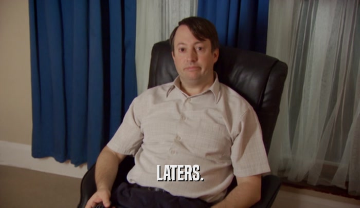 LATERS.  