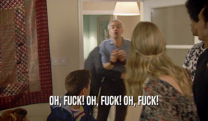 OH, FUCK! OH, FUCK! OH, FUCK!  