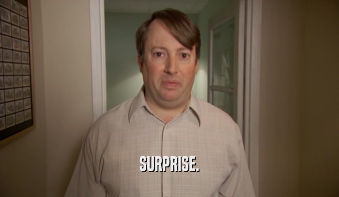 SURPRISE.  