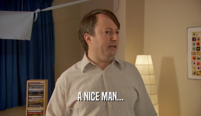 A NICE MAN...  