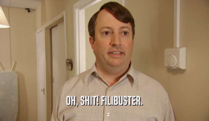 OH, SHIT! FILIBUSTER.  