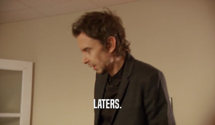 LATERS.  