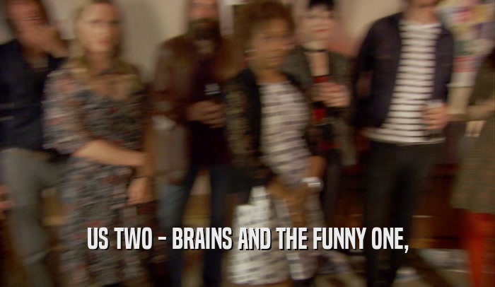 US TWO - BRAINS AND THE FUNNY ONE,  