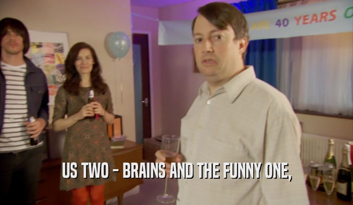US TWO - BRAINS AND THE FUNNY ONE,  
