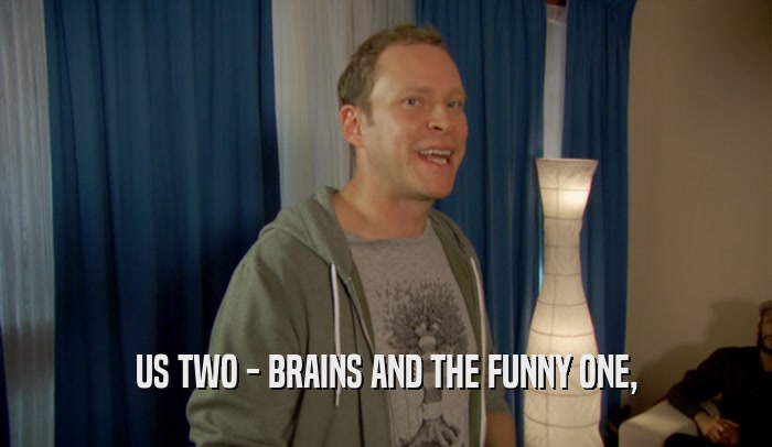 US TWO - BRAINS AND THE FUNNY ONE,  