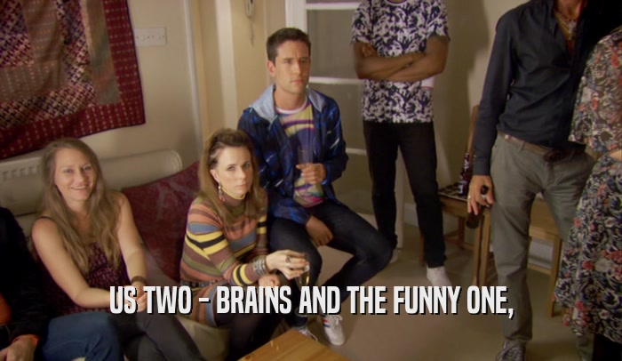 US TWO - BRAINS AND THE FUNNY ONE,  