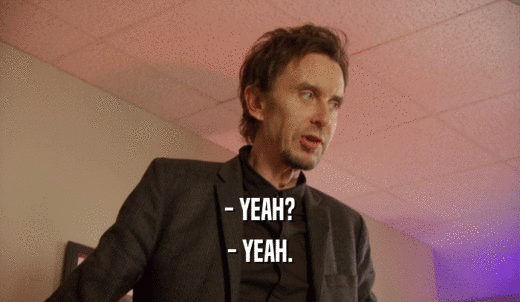- YEAH? - YEAH. 