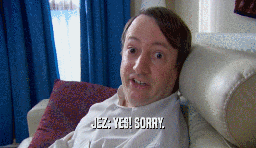 JEZ: YES! SORRY.  
