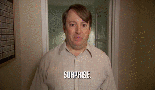 SURPRISE.  
