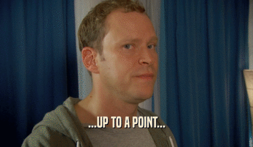 ...UP TO A POINT...  