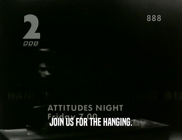 JOIN US FOR THE HANGING.  