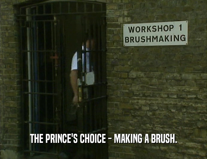 THE PRINCE'S CHOICE - MAKING A BRUSH.
  