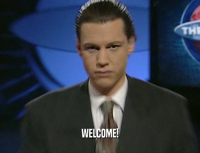 WELCOME!  
